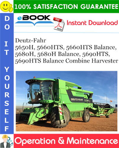 Product picture ☆☆ Best ☆☆ Deutz-Fahr 5650H, 5660HTS, 5660HTS Balance, 5680H, 5680H Balance, 5690HTS, 5690HTS Balance Combine Harvester Operation & Maintenance Manual